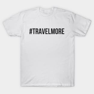 Travel More T-Shirt